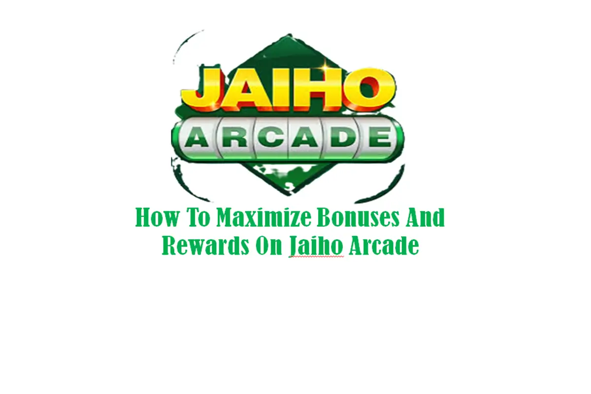 How To Maximize Bonuses And Rewards On Jaiho Arcade